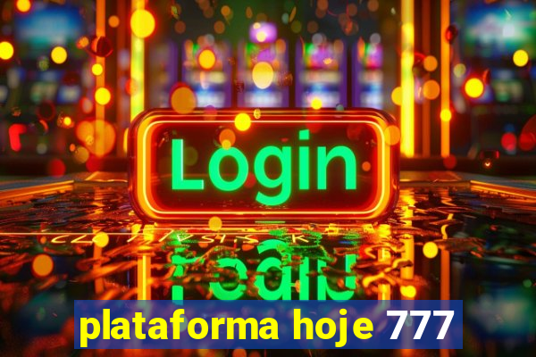 plataforma hoje 777